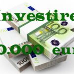 Come investire 10.000 euro oggi e guadagnare