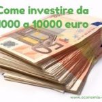 Come investire da 1000 a 10000 euro: consigli per piccoli investimenti