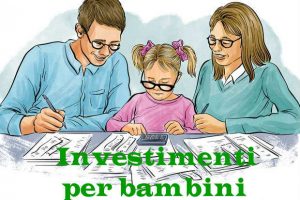 Migliori Investimenti per Bambini 2022: Su Cosa Investire?