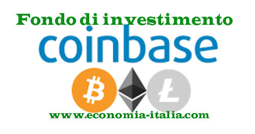 Fondo di investimento Coinbase ( bitcoin e criptovalute): conviene?