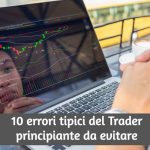 10 Errori dei Trader Principianti / Investitori da Evitare