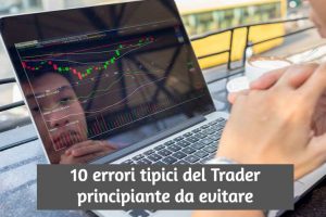 10 Errori dei Trader Principianti / Investitori da Evitare