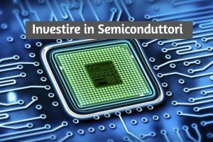 Investire in Semiconduttori nel 2021: Azioni di Aziende di Microprocessori