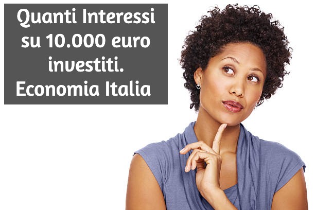 Quanti Interessi si possono ottenere con 10.000 euro investiti?