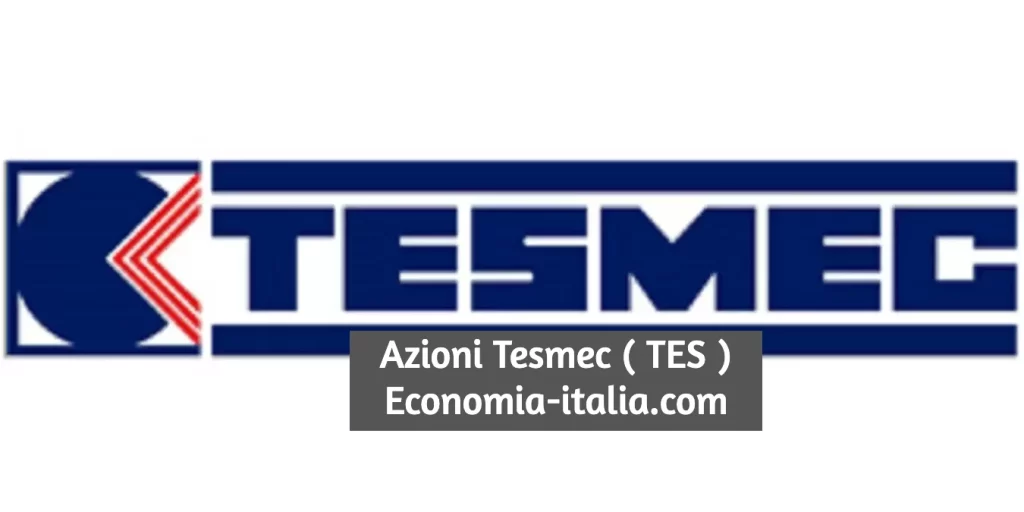 Azioni Tesmec (TES) 2023: Analisi Tecnica, Previsioni, Quotazione
