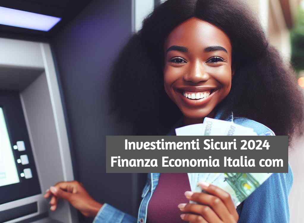 Investimenti Sicuri 2024: Su Quale Conviene Puntare