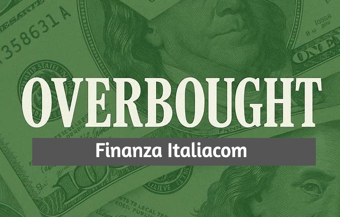 Overbought nel trading: cosa significa e come comportarsi con i titoli in ipercomprato