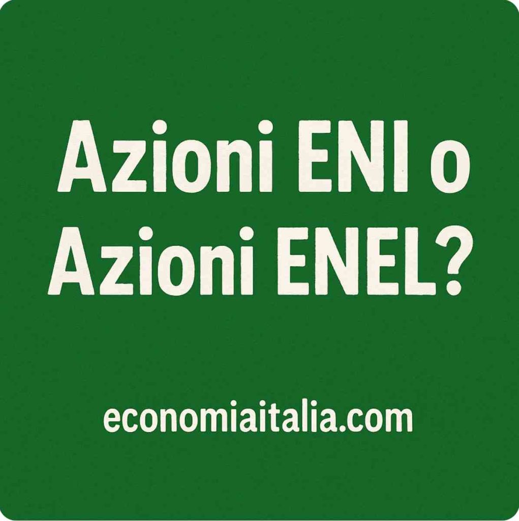 Azioni ENI o Azioni ENEL? Ecco Quali Comprare