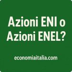 Azioni ENI o Azioni ENEL? Ecco Quali Comprare