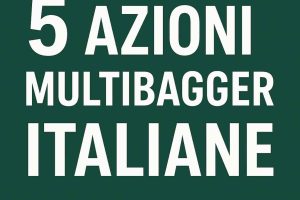 Azioni Multibagger Italiane