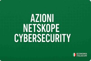 IPO Netskope al Nasdaq: Azioni Cybersecurity richieste 20 volte le disponibili