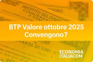 BTP Valore Ottobre 2025: Conviene Investire? Caratteristiche, Rendimenti e Opinioni