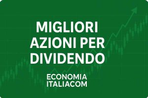 migliori azioni per dividendo