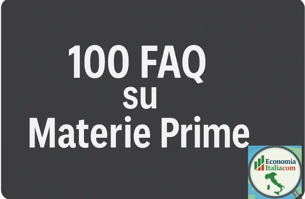 100 FAQ Materie Prime: La Guida Completa all'Investimento in Commodities per il Tuo Portafoglio