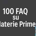 100 FAQ Materie Prime: La Guida Completa all'Investimento in Commodities per il Tuo Portafoglio