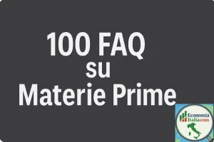 100 FAQ Materie Prime: La Guida Completa all'Investimento in Commodities per il Tuo Portafoglio