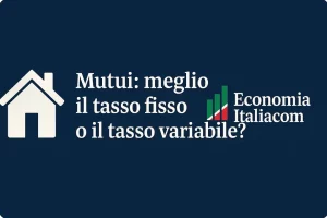 meglio un mutuo a tasso fisso o a tasso variabile?